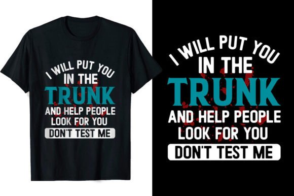 Download Put You in a Trunk Funny T-shirts - Shirts Collection