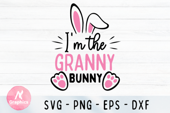 Download I'm the Granny Bunny - Easter SVG - Granny Collection