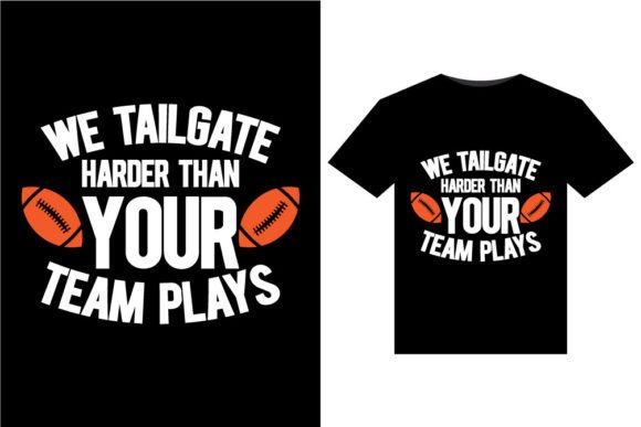 Download We Tailgate Harder Than T-Shirts Design - Shirts Collection